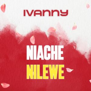 Ivanny – Niache Nilewe Artwork
