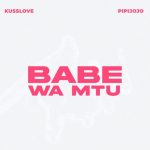 Kusslove Ft Pipijojo – Babe Wa Mtu Artwork