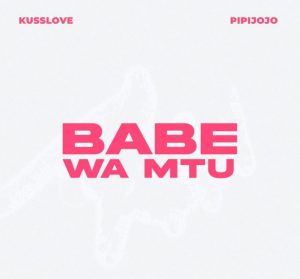 Kusslove Ft Pipijojo – Babe Wa Mtu Artwork