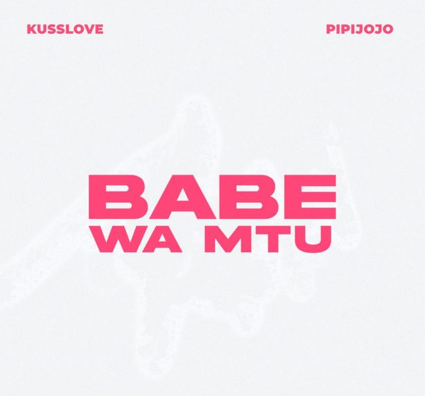 Kusslove Ft Pipijojo – Babe Wa Mtu Artwork