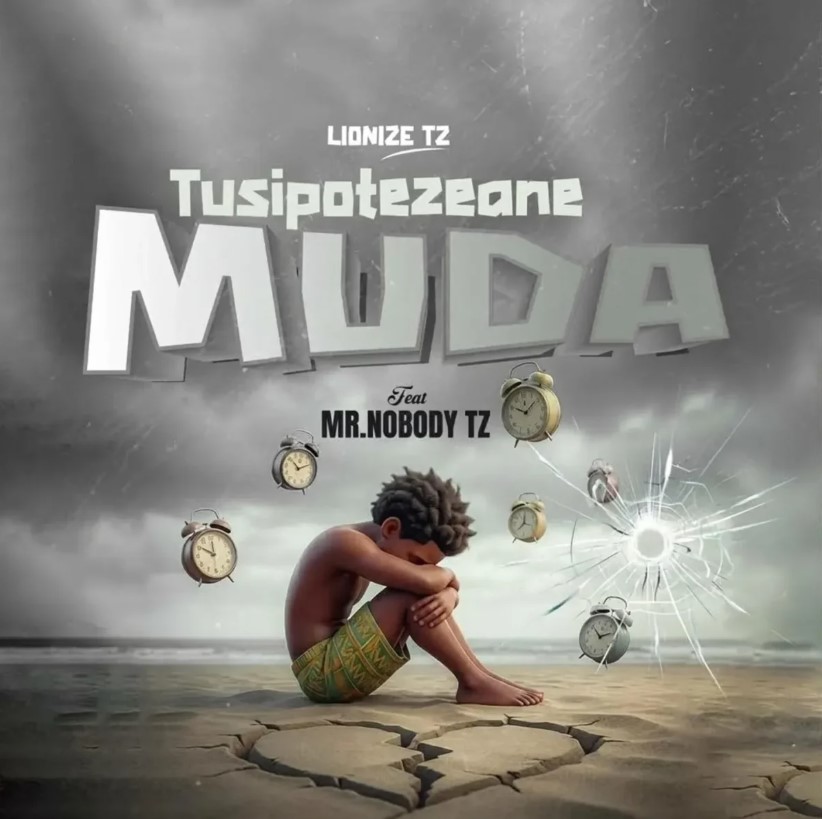 Lionize Tz Ft Mr. Nobody Tz – Tusipotezeane Muda