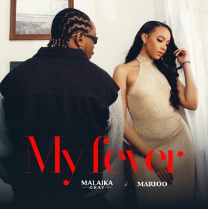 Malaika Gray Ft Marioo – My Fever