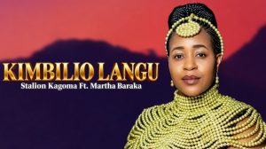 Martha Baraka Ft Stalion Kagoma – Kimbilio Langu