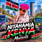 Mavoicetz - Nitahamia Kenya
