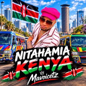 Mavoicetz - Nitahamia Kenya