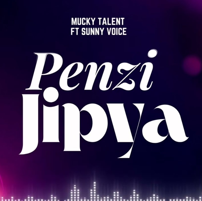 Mucky Talent Ft Sunny Voice - Penzi Jipya