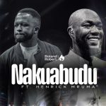 Roland Robert Ft Henrick Mruma - Nakuabudu