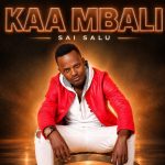 Sai Salu - Kaa Mbali