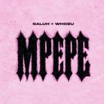 Saluh Ft Whozu - Mpepe