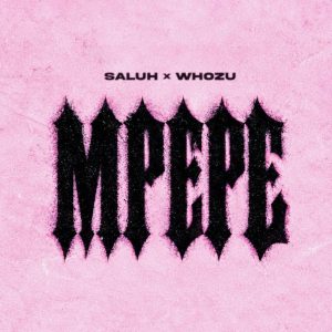 Saluh Ft Whozu - Mpepe
