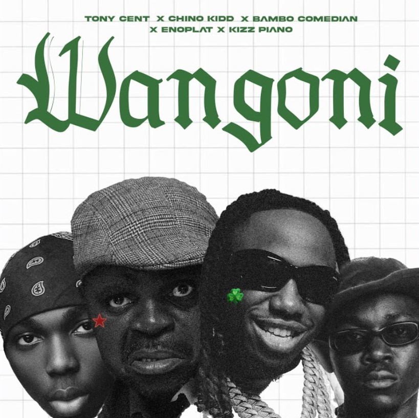 Tony Cent X Chino Kidd X Bambo Comedian X Enoplat X Kizz Piano – Wangoni