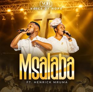 Voice Of Hope Ft Henrick Mruma – Msalaba